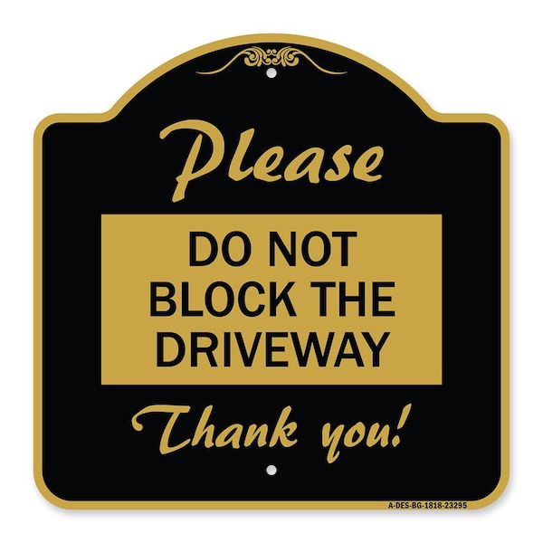 Signmission Please Do Not Block Driveway Thank You!, Black & Gold Aluminum Sign, 18" x 18", BG-1818-23295 A-DES-BG-1818-23295 - main